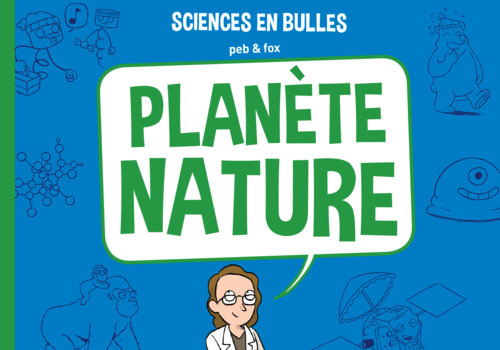 Sciences en bulles - Planète Nature par Peb et Fox