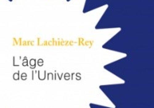 L'âge de l'Univers chez HumenSciences Couverture du livre de Marc Lachièze-Rey