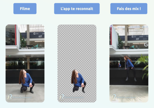 Créer une scène de réalité mixte 3 étapes de la création d'une scène en réalité mixte : filme / l'app te reconnaît / fais des mix !