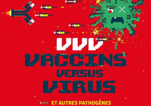 Affiche de l'événement Vaccins Versus Virus et autres pathogènes