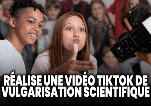 Réalise une vidéo de vulgarisation scientifique sur TikTok