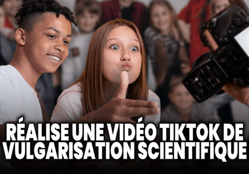 Réalise une vidéo de vulgarisation scientifique sur TikTok Réalise une vidéo de vulgarisation scientifique sur TikTok