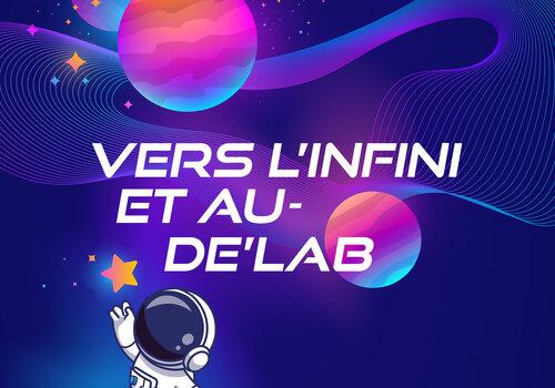 "Vers l'infini et au-de'Lab !" Visuel de l'exposition "Vers l'infini et au-de'Lab !"