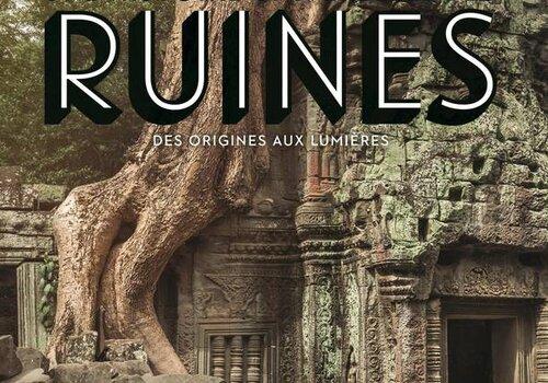 Une histoire universelle des ruines. Une histoire universelle des ruines.