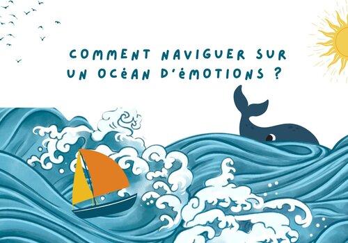Comment naviguer sur un océan d’émotions ? Comment naviguer sur un océan d’émotions ?