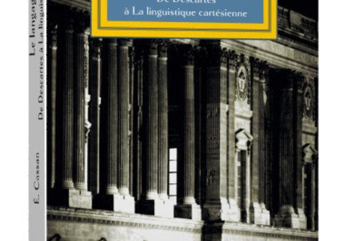 Couverture du livre "Le langage de la raison De Descartes à La linguistique cartésienne" d'Élodie Cassan Couverture du livre "Le langage de la raison De Descartes à La linguistique cartésienne" d'Élodie Cassan