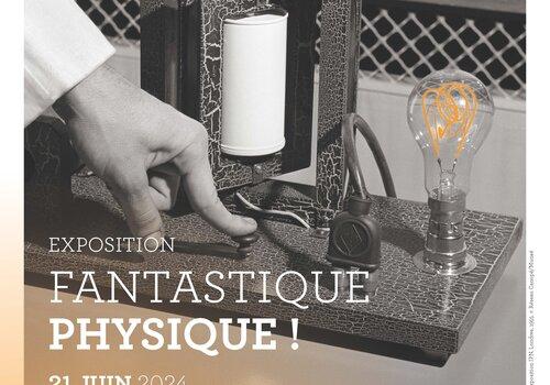 Affiche de l'exposition Fantastique Physique !