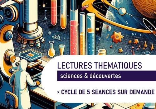  Nous proposons un cycle de lectures et de débats autour des sciences et des grandes découvertes