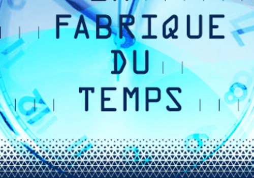 Affiche de l'exposition La Fabrique du Temps