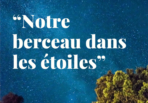 Notre berceau dans les étoiles