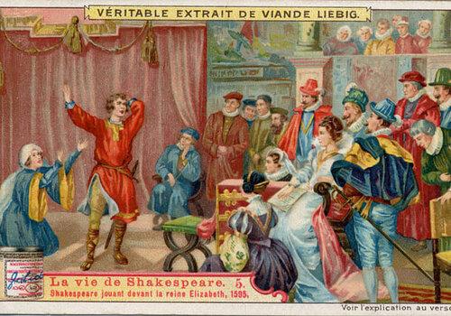 Shakespeare jouant devant la reine Elisabeth: carte d'une série de 6 consacrée à la vie de Shakespeare par la Compagnie Liebig et publiée en 1906.