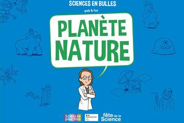 Sciences en bulles : planète nature