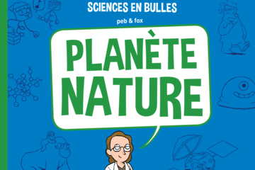 Sciences en bulles - Planète Nature par Peb et Fox