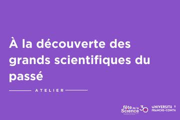 À la découverte des grands scientifiques du passé