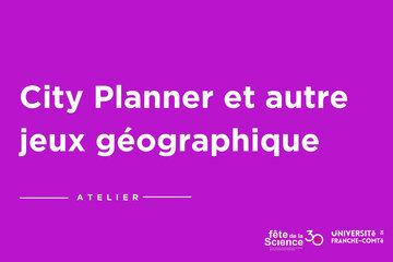 City Planner et autre jeux géographique