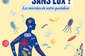 Que serions-nous sans eux ? Les microbes chez QUAE Couverture du livre de Murielle Naïtali chez QUAE