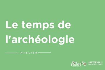 Le temps de l'Archéologie