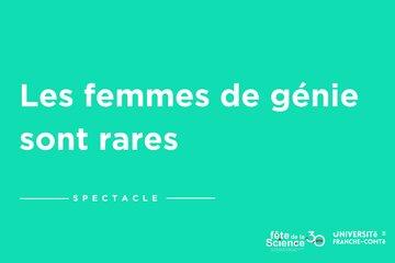 Les Femmes de génie sont rares