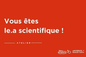 Vous êtes le.a scientifique ! 