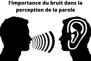 l’importance du bruit dans la perception de la parole