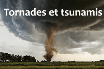 Tornades et tsunamis