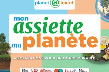 Mon assiette, ma planète. Alimentations pour un monde durable Mon assiette, ma planète. Alimentations pour un monde durable