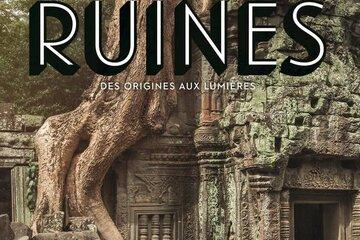 Une histoire universelle des ruines.