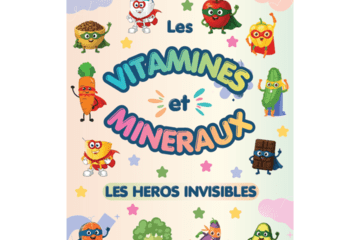Les vitamines et les minéraux, les héros invisibles
