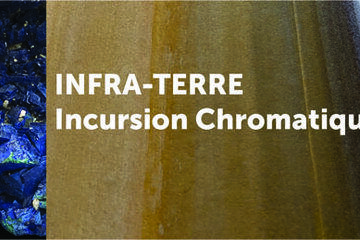 Infra-Terre, Incursion chromatique Du 23 mars au 4 nov 2023