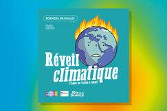 Réveil climatique - L'heure de l'action a sonné ! Sciences en bulle - Héloïse Chochois